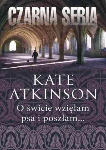 "O świcie wzięłam psa i poszłam...", Kate Atkinson