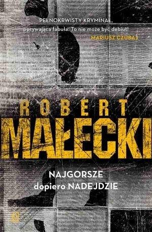 Robert Małecki, "Najgorsze dopiero nadejdzie".