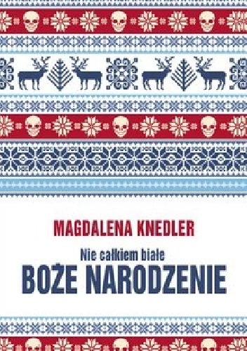 Okładka Nie całkiem białego Bożego Narodzenia Magdaleny Knedler.