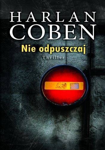 Okładka Nie odpuszczaj Harlana Cobena.