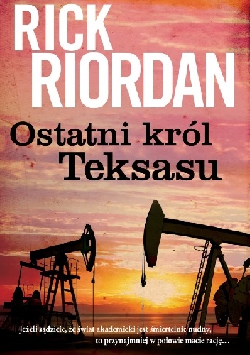 Okładka Ostatniego króla Teksasu Ricka Riordana.