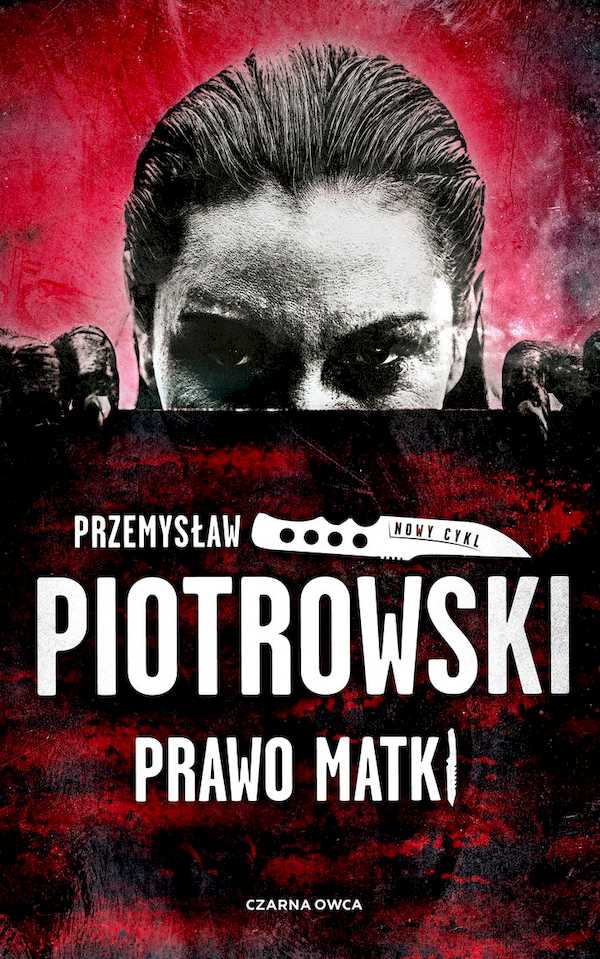 Zdjęcie okładki powieści Przemysława Piotrowskiego Prawo matki