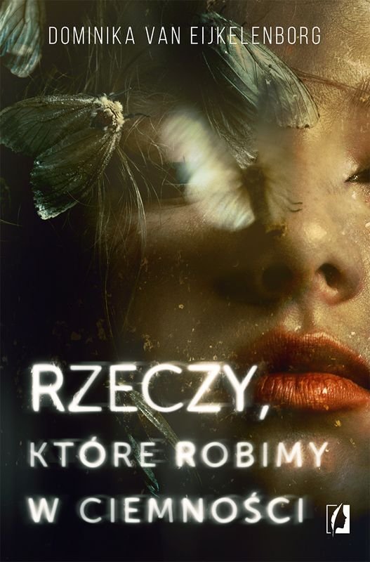 "Rzeczy, które robimy w ciemności", Dominika van Eijkelenborg