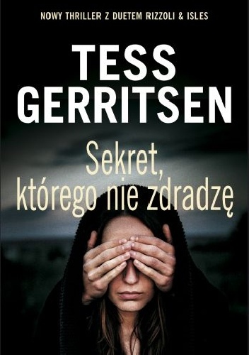 Okładka powieści Sekret, którego nie zdradzę Tess Gerritsen.