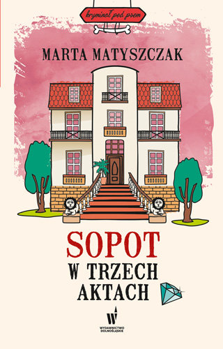 Okładka Sopotu w trzech aktach Marty Matyszczak