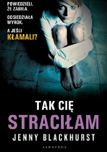 Okładka Tak cię straciłam Jenny Blackhurst.