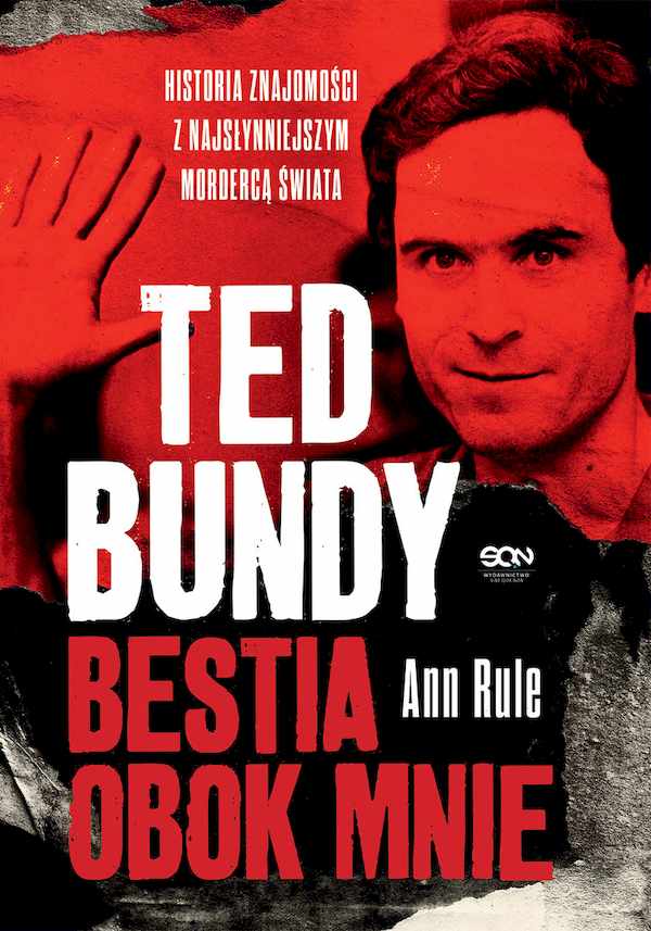 Zdjęcie okładki książki Ann Rule Ted Bundy. Bestia obok mnie