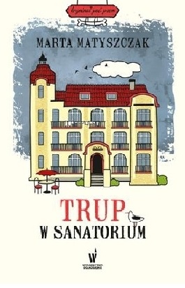 Marta Matyszczak, Trup w sanatorium