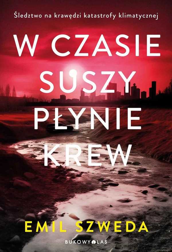 Okładka W czasie suszy płynie krew Emila Szwedy