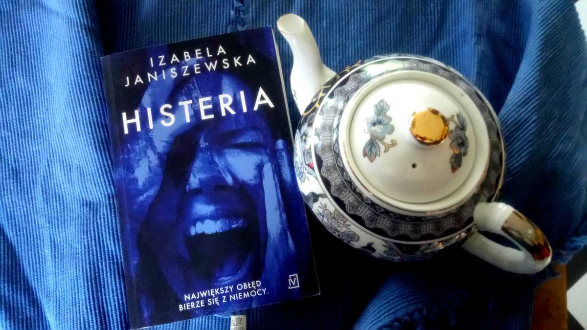 Zdjęcie okładki powieści Izabeli Janiszewskiej Histeria