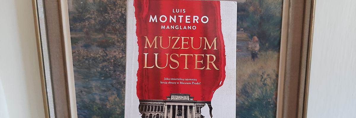 Zdjęcie okładki książki Louisa Montero Manglano Muzeum luster 