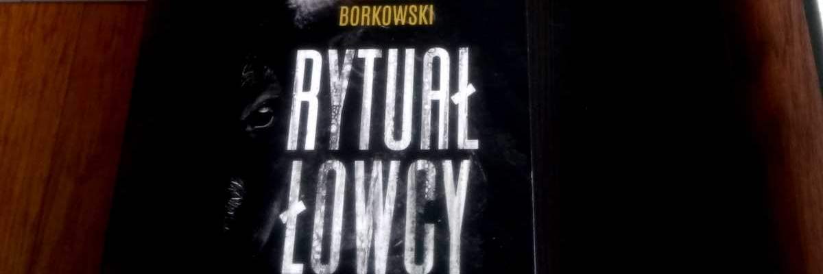 Zdjęcia okładki powieści Przemysława Borkowskiego Rytuał łowcy