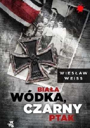 Wiesław Weiss, "Biała wódka, czarny ptak"