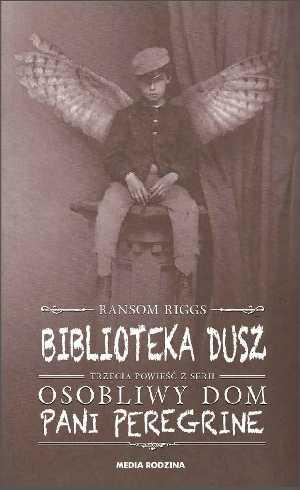 Ransom Riggs, "Biblioteka dusz. Osobliwy dom Pani Peregrine"