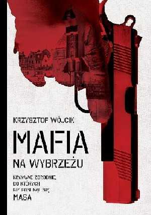 Krzysztof Wójcik, "Mafia na Wybrzeżu"
