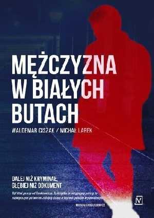 Michał Larek, Waldemar Ciszak, "Mężczyzna w białych butach"