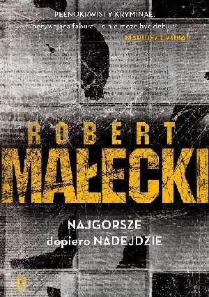 Robert Małecki, "Najgorsze dopiero nadejdzie"