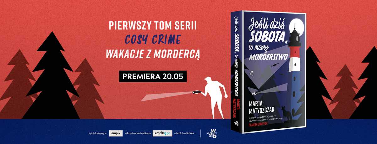 Marta Matyszczak, Jeśli dziś sobota, to mamy morderstwo.
