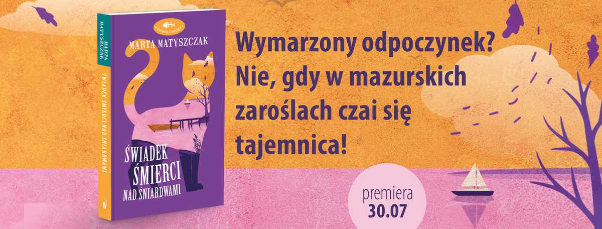 Marta Matyszczak, Świadek śmierci nad Śniardwami