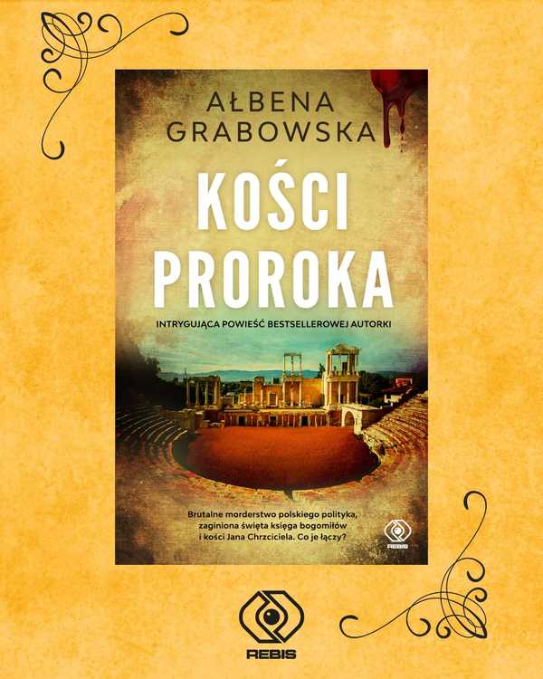 Ałbena Grabowska, "Kości proroka", Dom Wydawniczy REBIS