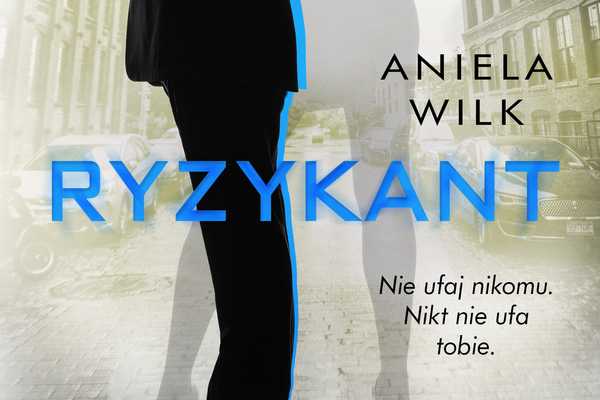 Zdjęcie okladki książki Anieli Wilk Ryzykant