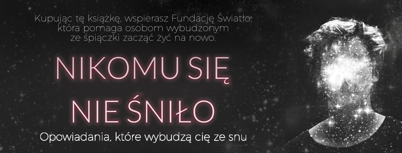 "Nikomu się nie śniło" - antologia opowiadań.