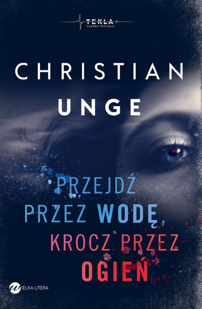 Zdjęcie okładki książki Christiana Unge Przejdź przez wodę, krocz przez ogień