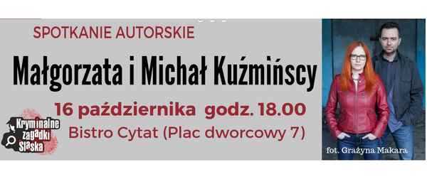 Plakat spotkania z Małgorzatą i Michałem Kuźmińskimi na Kryminalnych Zagadkach Śląska.